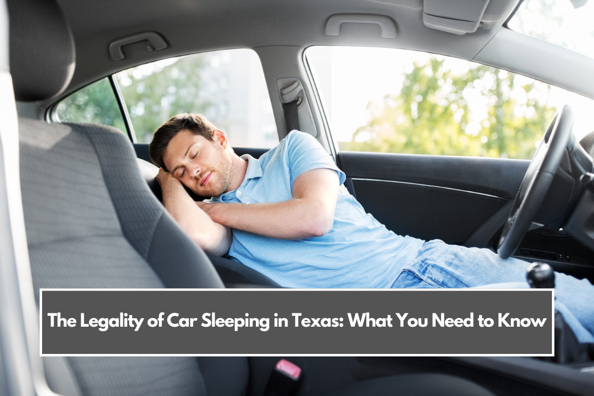 The Legality of Car Sleeping in Texas: What You Need to Know