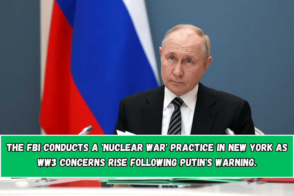 The FBI conducts a 'nuclear war' practice in New York as WW3 concerns rise following Putin's warning.