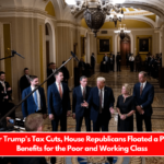 To Pay for Trump's Tax Cuts, House Republicans Floated a Plan to Cut Benefits for the Poor and Working Class