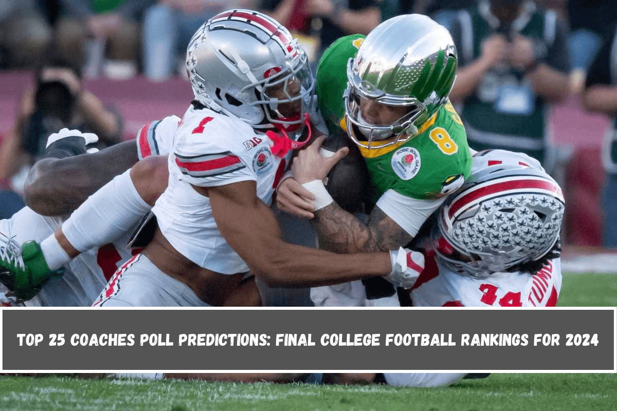 Top 25 Coaches Poll Predictions Final College Football Rankings for 2024