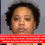 Two-year-old found in rigor mortis behind dresser after mom was with them overnight 'once a week at most,' leaving children alone with one meal per day to be with boyfriend, police say