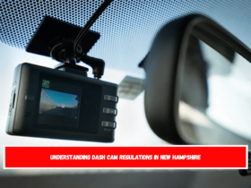 Understanding Dash Cam Regulations in New Hampshire