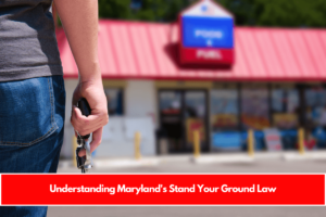 Understanding Maryland's Stand Your Ground Law