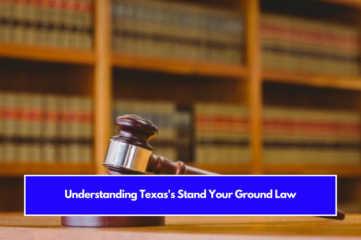 Understanding Texas's Stand Your Ground Law