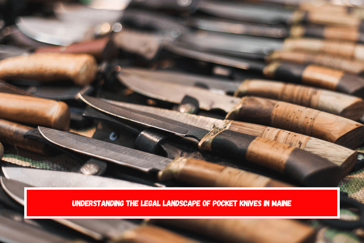 Understanding the Legal Landscape of Pocket Knives in Maine