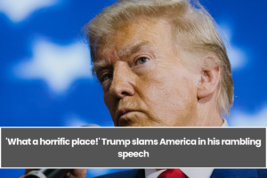 'What a horrific place!' Trump slams America in his rambling speech