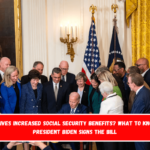 Who receives increased Social Security benefits What to know after President Biden signs the bill