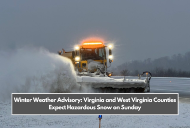 Winter Weather Advisory: Virginia and West Virginia Counties Expect Hazardous Snow on Sunday