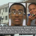 'Would not wish on my worst enemy': dad shoots 4-year-old son in the head, killing him in front of his mother, when the boy requests him to leave the room during an argument.