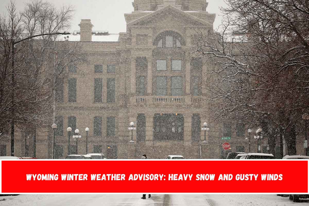 Wyoming Winter Weather Advisory Heavy Snow and Gusty Winds