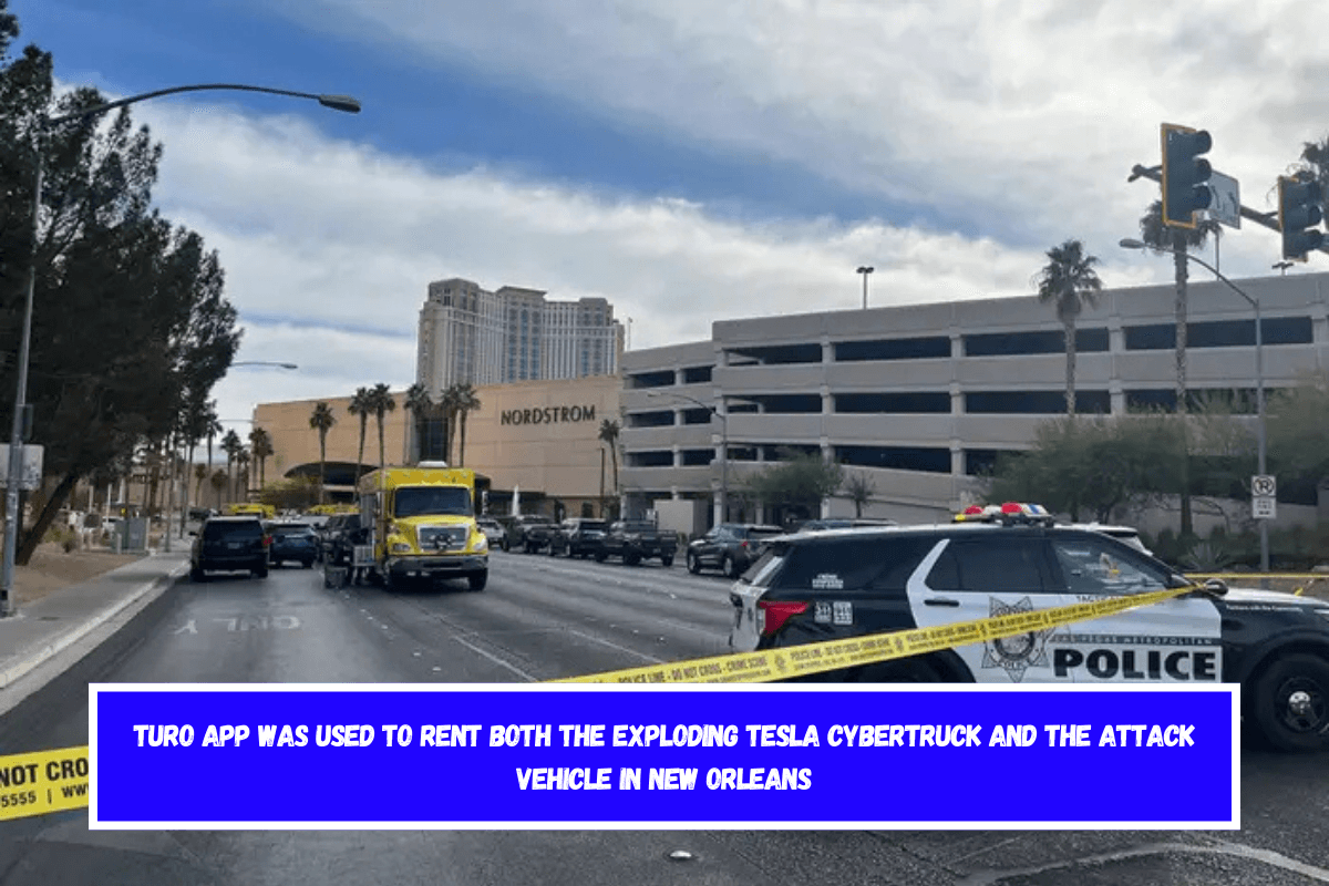 Turo app was used to rent both the exploding Tesla Cybertruck and the attack vehicle in New Orleans