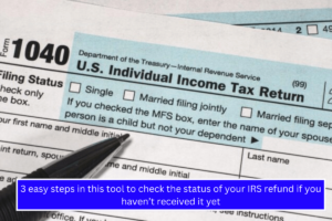 3 easy steps in this tool to check the status of your IRS refund if you haven’t received it yet