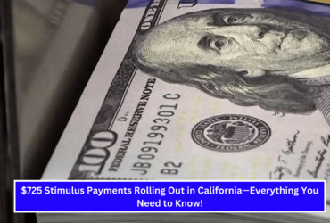 $725 Stimulus Payments Rolling Out in California—Everything You Need to Know!