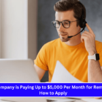 A US Company is Paying Up to $5,000 Per Month for Remote Work How to Apply