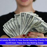 Approximately $2,000 in New Social Security Checks Have Been Confirmed These Are the Mailing Dates