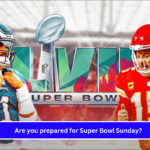 Are you prepared for Super Bowl Sunday