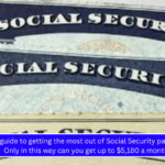 Basic guide to getting the most out of Social Security payments Only in this way can you get up to $5,180 a month