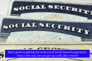 Basic guide to getting the most out of Social Security payments Only in this way can you get up to $5,180 a month