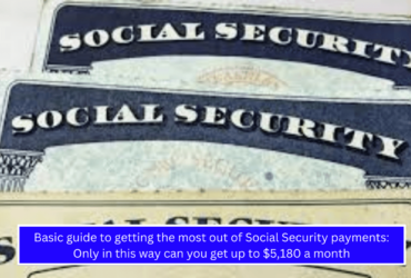 Basic guide to getting the most out of Social Security payments Only in this way can you get up to $5,180 a month