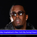 Diddy Hospitalized In New York City During Prison Stay