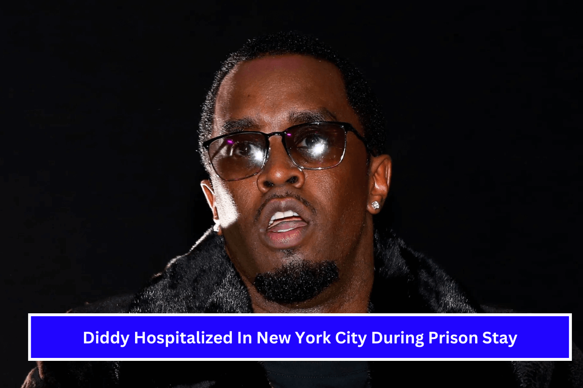 Diddy Hospitalized In New York City During Prison Stay