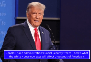 Donald Trump administration’s Social Security freeze – here’s what the White House now says will affect thousands of Americans