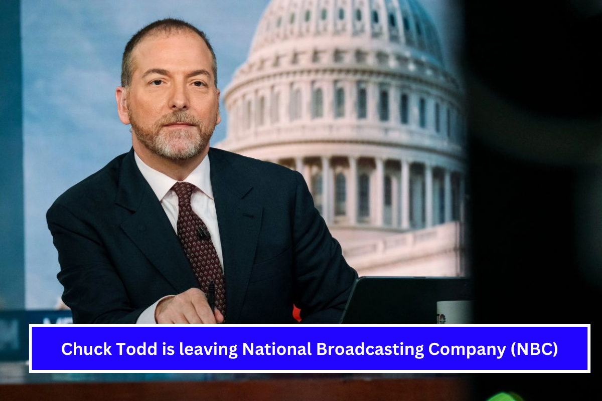 Chuck Todd is leaving National Broadcasting Company (NBC)