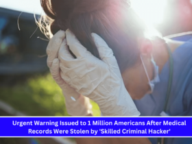 Urgent Warning Issued to 1 Million Americans After Medical Records Were Stolen by 'Skilled Criminal Hacker'