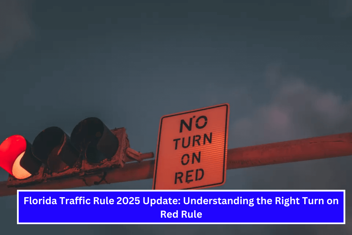 Florida Traffic Rule 2025 Update Understanding the Right Turn on Red Rule