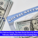 For This Retiree Group, The New Social Security Benefits for February 2025 Will Arrive in the Coming Days