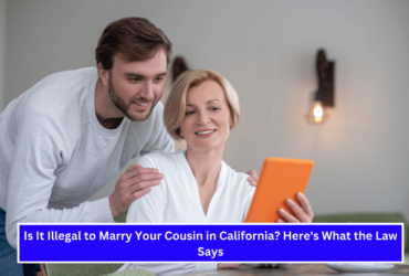 Is It Illegal to Marry Your Cousin in California Here's What the Law Says