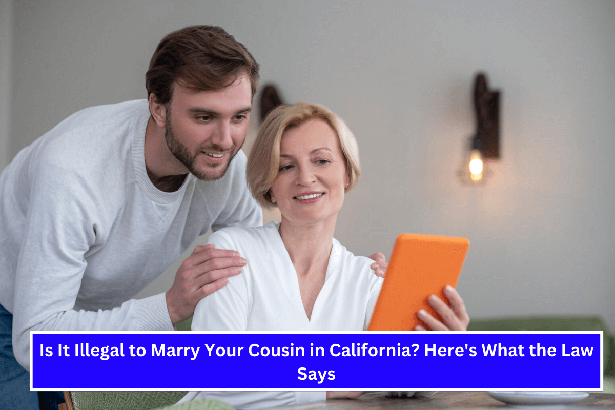 Is It Illegal to Marry Your Cousin in California Here's What the Law Says