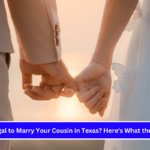 Is It Illegal to Marry Your Cousin in Texas Here's What the Law Says