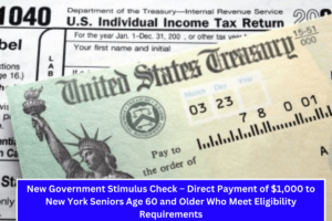 New Government Stimulus Check – Direct Payment of $1,000 to New York Seniors Age 60 and Older Who Meet Eligibility Requirements