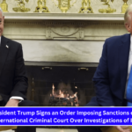 President Trump Signs an Order Imposing Sanctions on the International Criminal Court Over Investigations of Israel