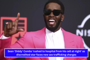 Sean 'Diddy' Combs 'rushed to hospital from his cell at night' as discredited star faces new sex trafficking charges