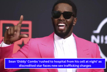 Sean 'Diddy' Combs 'rushed to hospital from his cell at night' as discredited star faces new sex trafficking charges