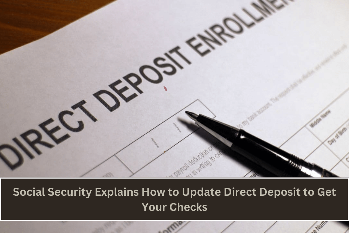 Social Security Explains How to Update Direct Deposit to Get Your Checks