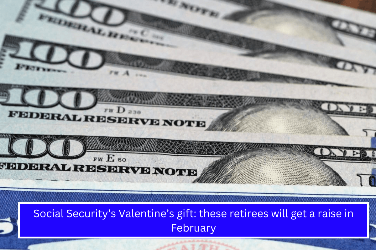 Social Security’s Valentine’s gift these retirees will get a raise in February