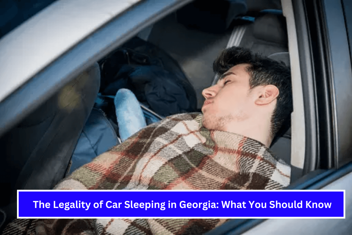 The Legality of Car Sleeping in Georgia What You Should Know