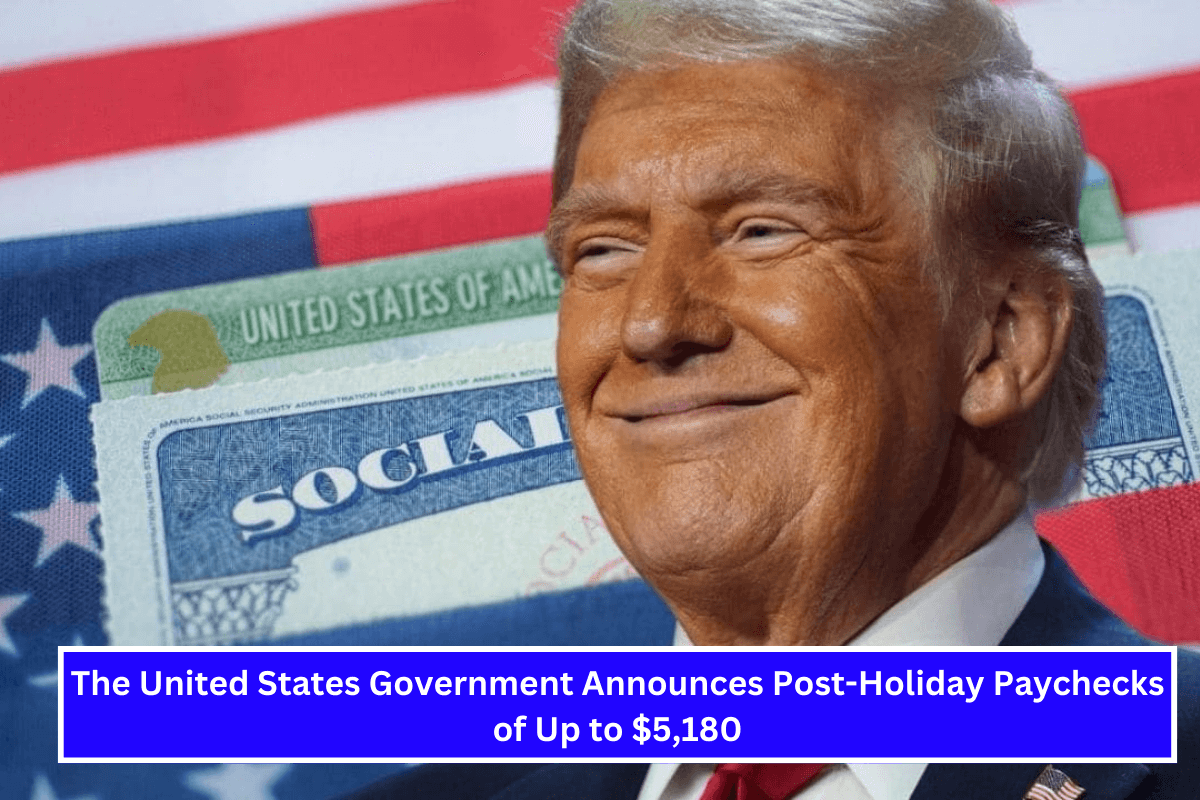 The United States Government Announces Post-Holiday Paychecks of Up to $5,180