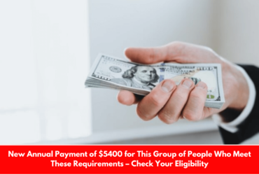 New Annual Payment of $5400 for This Group of People Who Meet These Requirements – Check Your Eligibility