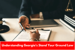 Understanding Georgia's Stand Your Ground Law