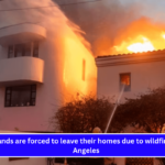 Thousands are forced to leave their homes due to wildfires in Los Angeles