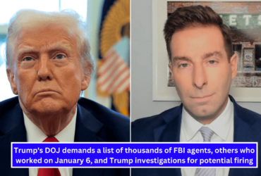 Trump's DOJ demands a list of thousands of FBI agents, others who worked on January 6, and Trump investigations for potential firing