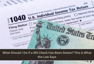 What Should I Do if a IRS Check Has Been Stolen This is What the Law Says