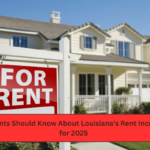 What Tenants Should Know About Louisiana's Rent Increase Laws for 2025