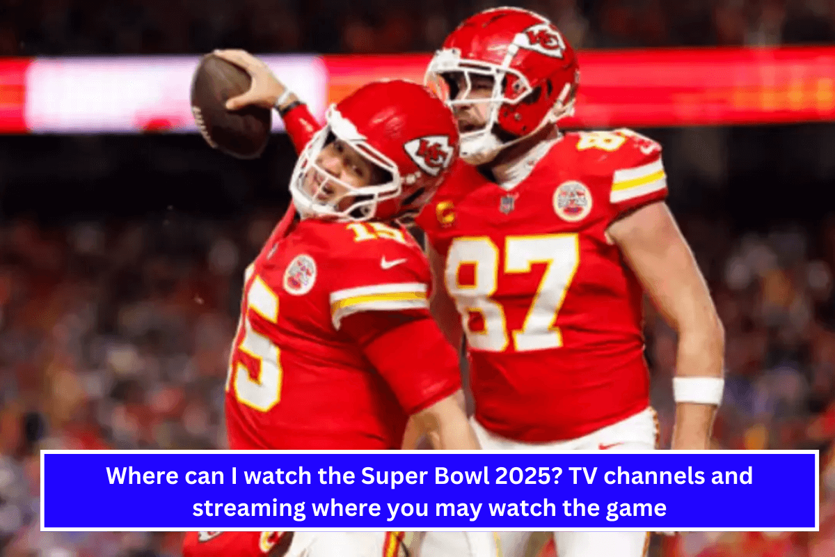 Where can I watch the Super Bowl 2025 TV channels and streaming where you may watch the game