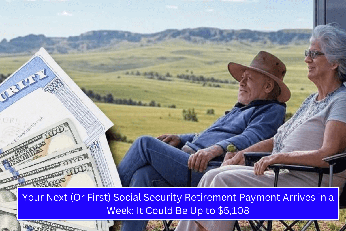 Your Next (Or First) Social Security Retirement Payment Arrives in a Week It Could Be Up to $5,108