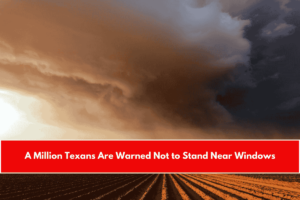 A Million Texans Are Warned Not to Stand Near Windows